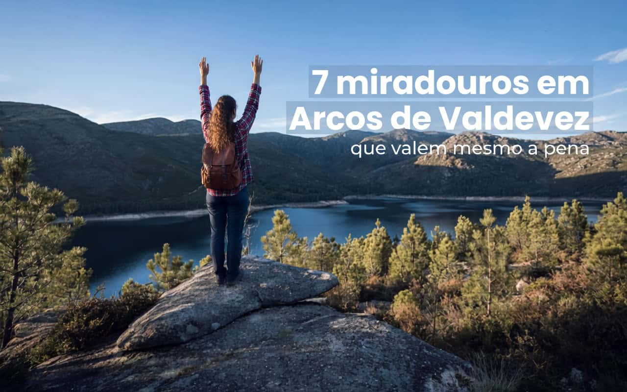 7 Miradouros em Arcos de Valdevez