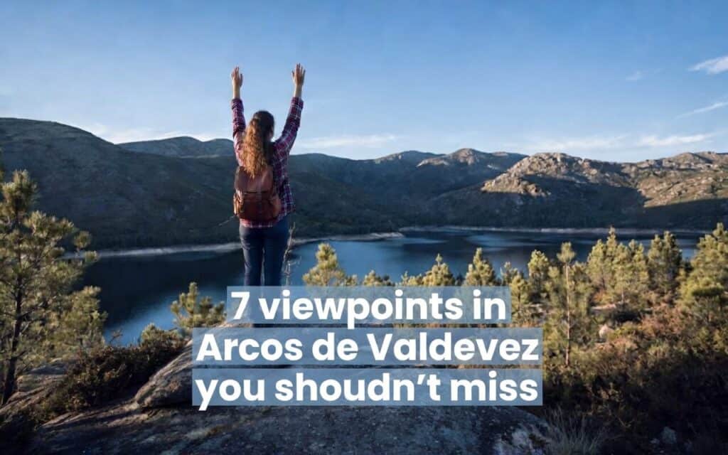 7 viewpoints in Arcos de Valdevez you shouldn’t miss